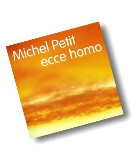 MICHEL PETIT / ECCE HOMO