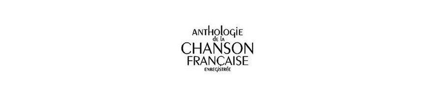 ANTHOLOGIE DE LA CHANSON FRANCAISE